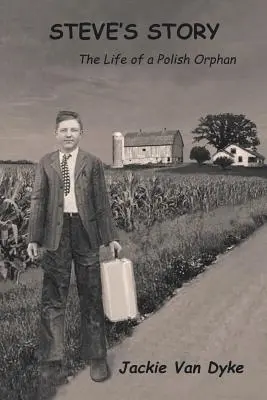La historia de Steve: La vida de un huérfano polaco - Steve's Story: The Life of a Polish Orphan