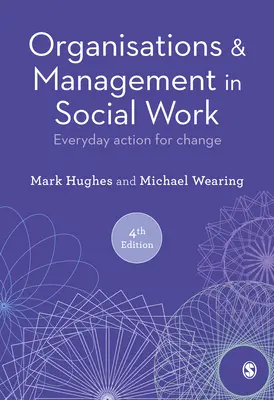 Organizaciones y gestión en el trabajo social: Acción cotidiana para el cambio - Organisations and Management in Social Work: Everyday Action for Change