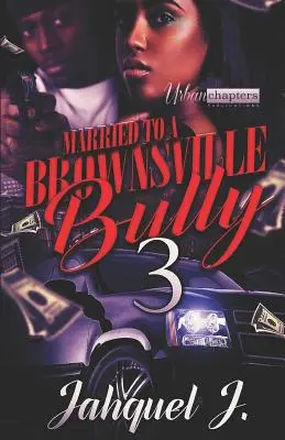 Casada con un matón de Brownsville 3 - Married to a Brownsville Bully 3