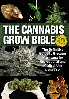 La Biblia del Cultivo de Cannabis: La guía definitiva para el cultivo de marihuana con fines recreativos y medicinales - The Cannabis Grow Bible: The Definitive Guide to Growing Marijuana for Recreational and Medicinal Use