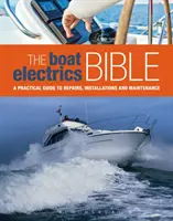 La Biblia de la Electricidad Náutica - Guía práctica de reparaciones, instalaciones y mantenimiento de yates y lanchas motoras - Boat Electrics Bible - A Practical Guide to Repairs, Installations and Maintenance on Yachts and Motorboats