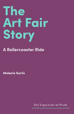 La historia de la Feria de Arte: Una montaña rusa - The Art Fair Story: A Rollercoaster Ride