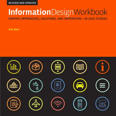 Cuaderno de trabajo de diseño de información, revisado y actualizado: Enfoques gráficos, soluciones e inspiración + 30 casos prácticos - Information Design Workbook, Revised and Updated: Graphic Approaches, Solutions, and Inspiration + 30 Case Studies