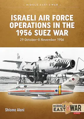 Operaciones de la Fuerza Aérea Israelí en la Guerra de Suez de 1956: 29 de octubre-8 de noviembre de 1956 - Israeli Air Force Operations in the 1956 Suez War: 29 October-8 November 1956