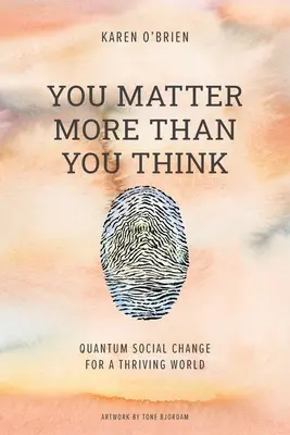 You Matter More Than You Think: Cambio social cuántico para un mundo próspero - You Matter More Than You Think: Quantum Social Change for a Thriving World