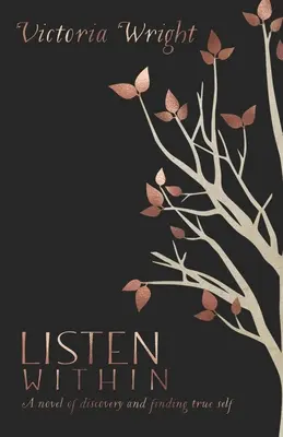 Escucha en tu interior: Una novela sobre el descubrimiento y la búsqueda de uno mismo - Listen Within: A novel of discovery and finding true self