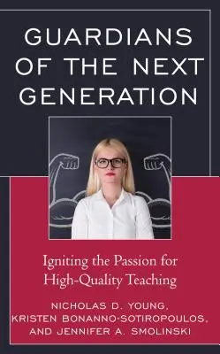 Guardianes de la próxima generación: Encender la pasión por una enseñanza de alta calidad - Guardians of the Next Generation: Igniting the Passion for High-Quality Teaching