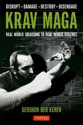 Krav Maga: Soluciones del mundo real a la violencia del mundo real - Interrumpa - Daño - Destruya - Desenganche - Krav Maga: Real World Solutions to Real World Violence - Disrupt - Damage - Destroy - Disengage