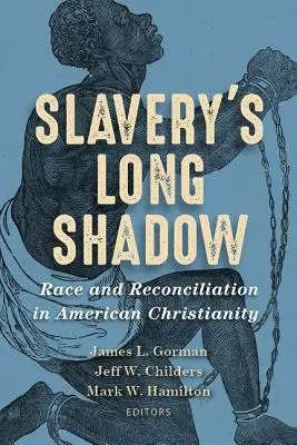 La larga sombra de la esclavitud: Raza y reconciliación en el cristianismo estadounidense - Slavery's Long Shadow: Race and Reconciliation in American Christianity