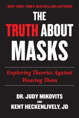 La verdad sobre las máscaras: Explorando las teorías contra su uso - Truth about Masks: Exploring Theories Against Wearing Them