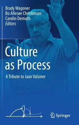 La cultura como proceso: Homenaje a Jaan Valsiner - Culture as Process: A Tribute to Jaan Valsiner