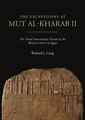 Las excavaciones en Mut Al-Kharab II: el Tercer Periodo Intermedio en el desierto occidental de Egipto - The Excavations at Mut Al-Kharab II: The Third Intermediate Period in the Western Desert of Egypt