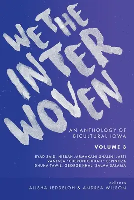 Nosotros El entretejido: Antología de la Iowa bicultural (Volumen 3) - We The Interwoven: An Anthology of Bicultural Iowa (Volume 3)