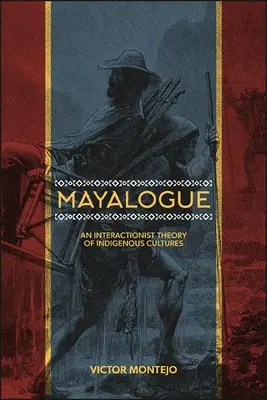 Mayalogue: Una teoría interaccionista de las culturas indígenas - Mayalogue: An Interactionist Theory of Indigenous Cultures