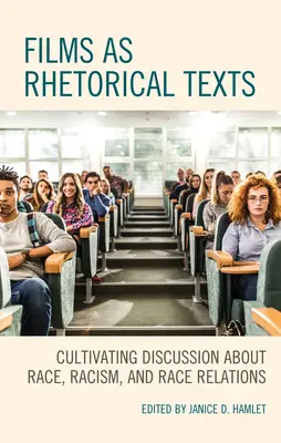 Las películas como textos retóricos: Cultivar el debate sobre la raza, el racismo y las relaciones interraciales - Films as Rhetorical Texts: Cultivating Discussion about Race, Racism, and Race Relations