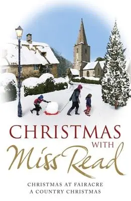 Navidad con la Srta. Read Navidad en Fairacre, una Navidad en el campo - Christmas with Miss Read: Christmas at Fairacre, a Country Christmas