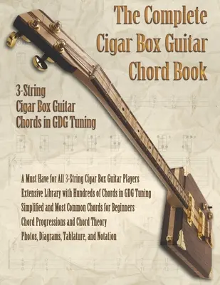 The Complete Cigar Box Guitar Chord Book: 3-String Cigar Box Guitar Chords in GDG Tuning (Acordes de guitarra de caja de puros de 3 cuerdas en afinación GDG) - The Complete Cigar Box Guitar Chord Book: 3-String Cigar Box Guitar Chords in GDG Tuning