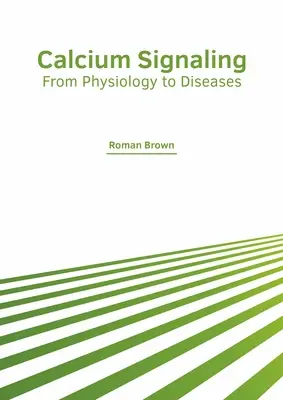 Señalización del calcio: De la fisiología a las enfermedades - Calcium Signaling: From Physiology to Diseases