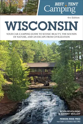 El mejor camping en tienda: Wisconsin: Su guía de acampada en coche para disfrutar de la belleza paisajística, los sonidos de la naturaleza y escapar de la civilización. - Best Tent Camping: Wisconsin: Your Car-Camping Guide to Scenic Beauty, the Sounds of Nature, and an Escape from Civilization