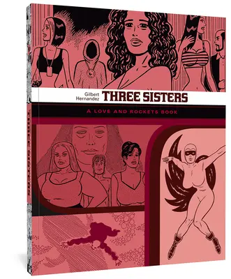 Three Sisters: Un libro de Love and Rockets - Three Sisters: A Love and Rockets Book