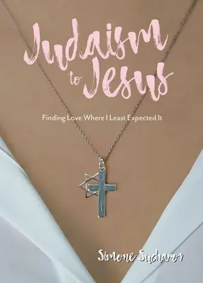 Del judaísmo a Jesús: Encontrar el amor donde menos lo esperaba - From Judaism to Jesus: Finding Love Where I Least Expected It