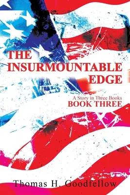 El Filo Insuperable Libro Tres: Una historia en tres libros - The Insurmountable Edge Book Three: A Story in Three Books