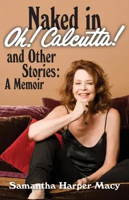 Desnudo en ¡Oh! Calcuta! y otras historias: memorias - Naked in Oh! Calcutta! and Other Stories: a memoir