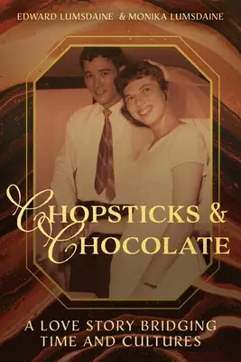 Palillos y chocolate: Una historia de amor que une tiempos y culturas - Chopsticks and Chocolate: A Love Story Bridging Time and Cultures