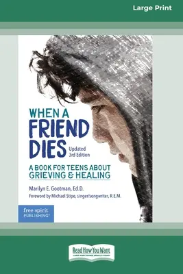 Cuando muere un amigo: Un libro para adolescentes sobre el duelo y la curación [Standard Large Print 16 Pt Edition]. - When a Friend Dies: A Book for Teens About Grieving & Healing [Standard Large Print 16 Pt Edition]
