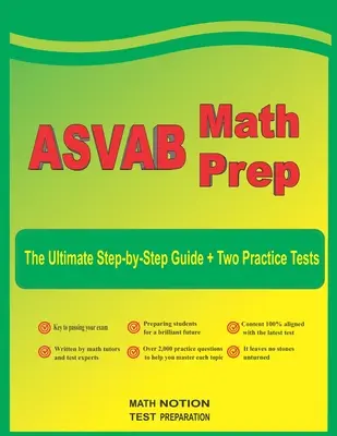 ASVAB Math Prep: La guía paso a paso definitiva más dos exámenes de práctica ASVAB completos - ASVAB Math Prep: The Ultimate Step by Step Guide Plus Two Full-Length ASVAB Practice Tests