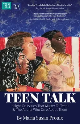 Teen Talk: una mirada a los temas que importan a los adolescentes y a los adultos que se preocupan por ellos - Teen Talk: Insight on Issues That Matter To Teens and the Adults Who Care About Them