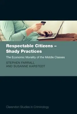 Ciudadanos respetables - Prácticas turbias: La moral económica de las clases medias - Respectable Citizens - Shady Practices: The Economic Morality of the Middle Classes