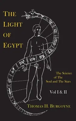 La luz de Egipto, o la ciencia del alma y de las estrellas [dos volúmenes en uno]. - The Light of Egypt; Or, the Science of the Soul and the Stars [Two Volumes in One]