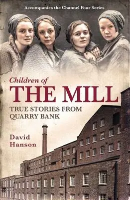Los hijos del molino: Historias reales de Quarry Bank - Children of the Mill: True Stories from Quarry Bank