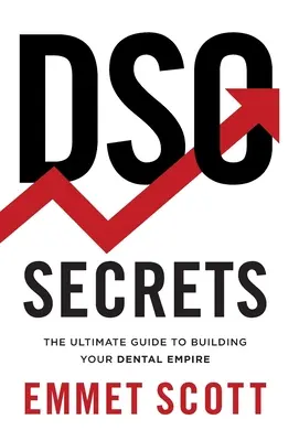 Secretos DSO: La guía definitiva para construir su imperio dental - DSO Secrets: The Ultimate Guide to Building Your Dental Empire