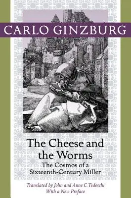 El queso y los gusanos: El cosmos de un molinero del siglo XVI - The Cheese and the Worms: The Cosmos of a Sixteenth-Century Miller