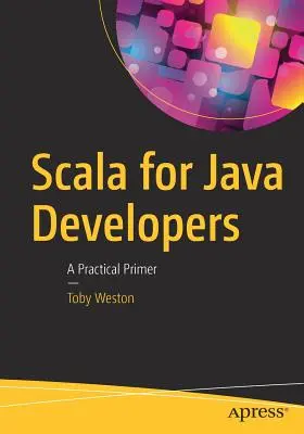 Scala para desarrolladores Java: Un manual práctico - Scala for Java Developers: A Practical Primer