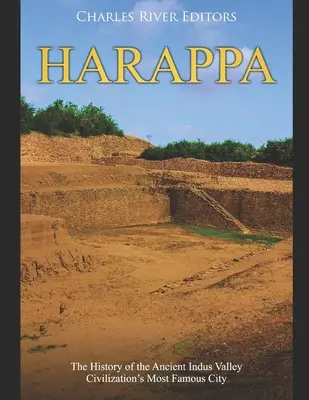 Harappa: la historia de la ciudad más famosa de la antigua civilización del valle del Indo - Harappa: The History of the Ancient Indus Valley Civilization's Most Famous City