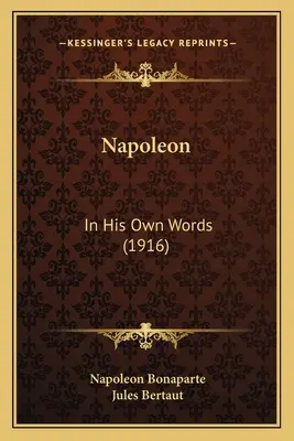 Napoleón: en sus propias palabras (1916) - Napoleon: In His Own Words (1916)