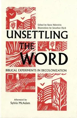 Desestabilizar la palabra: Experimentos bíblicos de descolonización - Unsettling the Word: Biblical Experiments in Decolonization