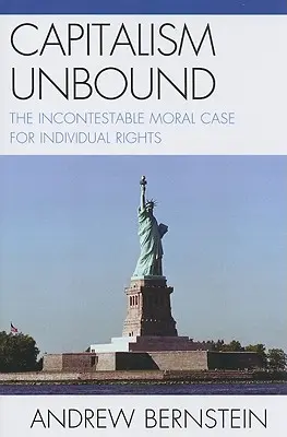 Capitalism Unbound: La incontestable defensa moral de los derechos individuales - Capitalism Unbound: The Incontestable Moral Case for Individual Rights