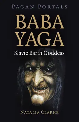 Pagan Portals - Baba Yaga, Diosa Eslava de la Tierra - Pagan Portals - Baba Yaga, Slavic Earth Goddess