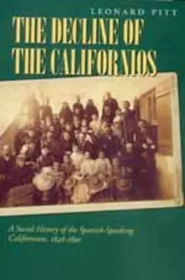 La decadencia de los californios: Historia social de los californianos hispanohablantes, 1846-1890 - Decline of the Californios: A Social History of the Spanish-Speaking Californians, 1846-1890