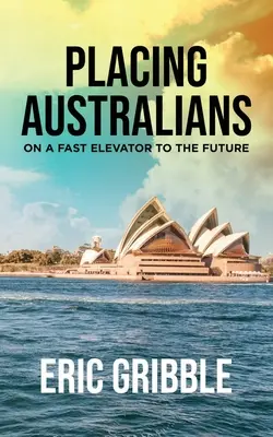 Los australianos en un rápido ascensor hacia el futuro - Placing Australians on a Fast Elevator to the Future