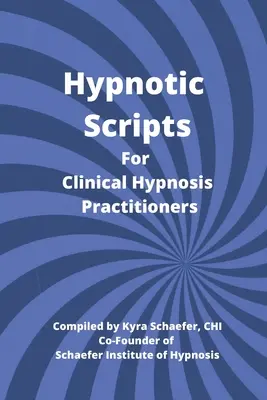 Guiones hipnóticos para profesionales de la hipnosis clínica - Hypnotic Scripts for Clinical Hypnosis Practitioners