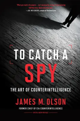 Atrapar a un espía: El arte de la contrainteligencia - To Catch a Spy: The Art of Counterintelligence