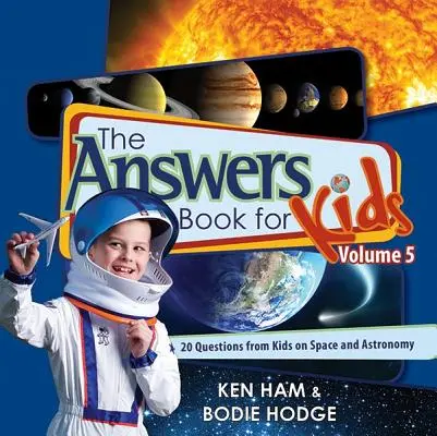 El libro de respuestas para niños, volumen 5: 20 preguntas de los niños sobre el espacio y la astronomía - The Answers Book for Kids, Volume 5: 20 Questions from Kids on Space and Astronomy