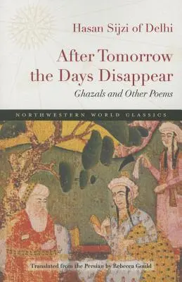 Después de mañana los días desaparecen: Ghazals y otros poemas - After Tomorrow the Days Disappear: Ghazals and Other Poems