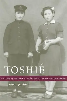 Toshie: Una historia de aldea en el Japón del siglo XX - Toshie: A Story of Village Life in Twentieth-Century Japan