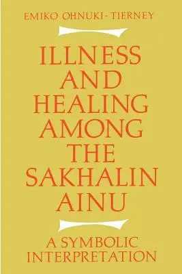 Enfermedad y curación entre los ainu de Sajalín: Una interpretación simbólica - Illness and Healing Among the Sakhalin Ainu: A Symbolic Interpretation